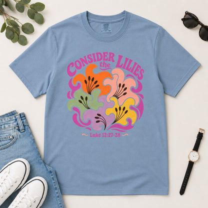 Consider The Lilies, Gift For Christian Women | 2D Unisex Garment-dyed T-shirt