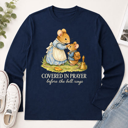 Covered In Prayer Before The Bell Rings, Gift For Christian Moms - 2D Unisex Long Sleeve