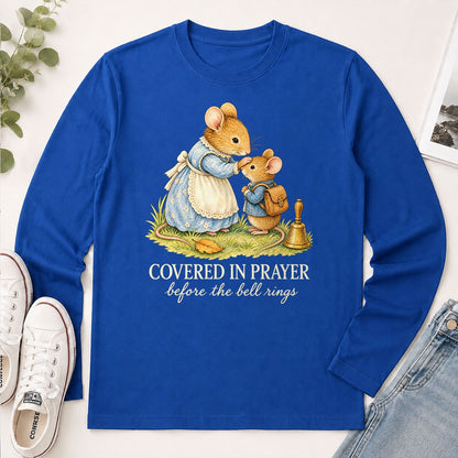 Covered In Prayer Before The Bell Rings, Gift For Christian Moms - 2D Unisex Long Sleeve