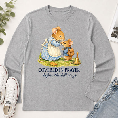 Covered In Prayer Before The Bell Rings, Gift For Christian Moms - 2D Unisex Long Sleeve