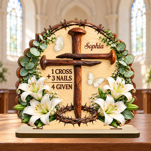 1 Cross 3 Nails 4 Given Easter, Gift For Grandma | Personalized 2-Layer Wood Plaque With Flat Base