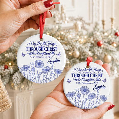I Can Do All Things Through Christ Who Strengthens Me, Gift For Women | Personalized Round Shaped Ceramic Ornament