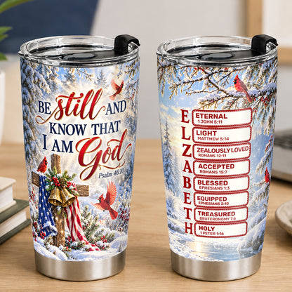Be Still And Know That I Am God, Gift For Women | Personalized Stainless Steel Tumbler