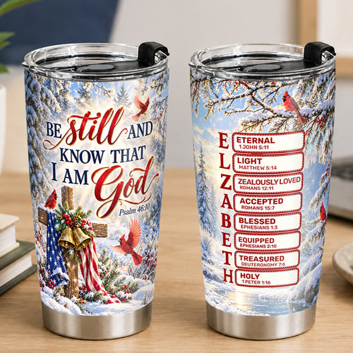Be Still And Know That I Am God, Gift For Women | Personalized Stainless Steel Tumbler