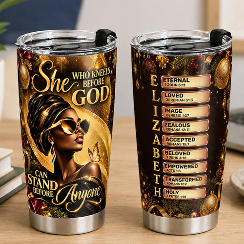 She Who Kneels Before God Can Stand Before Anyone, Gift For Women | Personalized Stainless Steel Tumbler