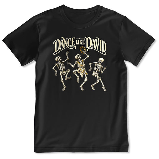 Dance Like David Dancing Skeletons, Gift For Christian - 2D Unisex T-shirt