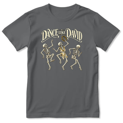 Dance Like David Dancing Skeletons, Gift For Christian - 2D Unisex T-shirt