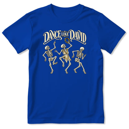 Dance Like David Dancing Skeletons, Gift For Christian - 2D Unisex T-shirt