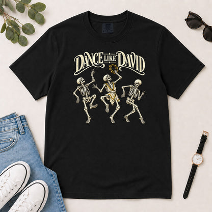 Dance Like David Skeleton, Gift For Christian Halloween Lovers - 2D Unisex Garment-dyed T-shirt