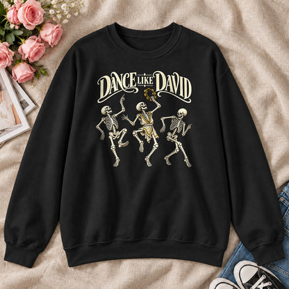 Dance Like David Skeleton, Gift For Christian Halloween Lovers - 2D Unisex Sweatshirt