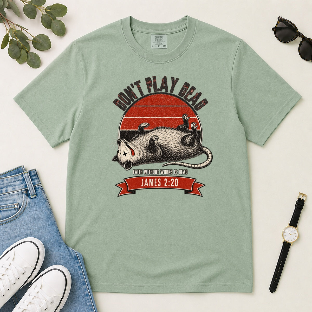 Don't Play Dead Faith Without Works Is Dead, Gift For Christian Opossum Lovers - 2D Unisex Garment-dyed T-shirt