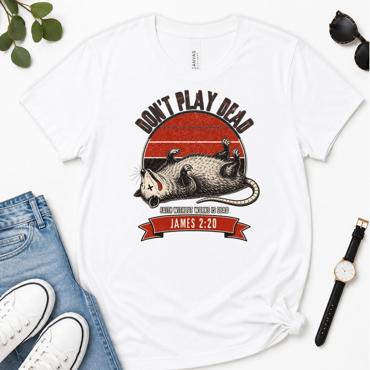 Don't Play Dead Faith Without Works Is Dead, Gift For Christian Opossum Lovers - 2D Unisex Premium T-shirt