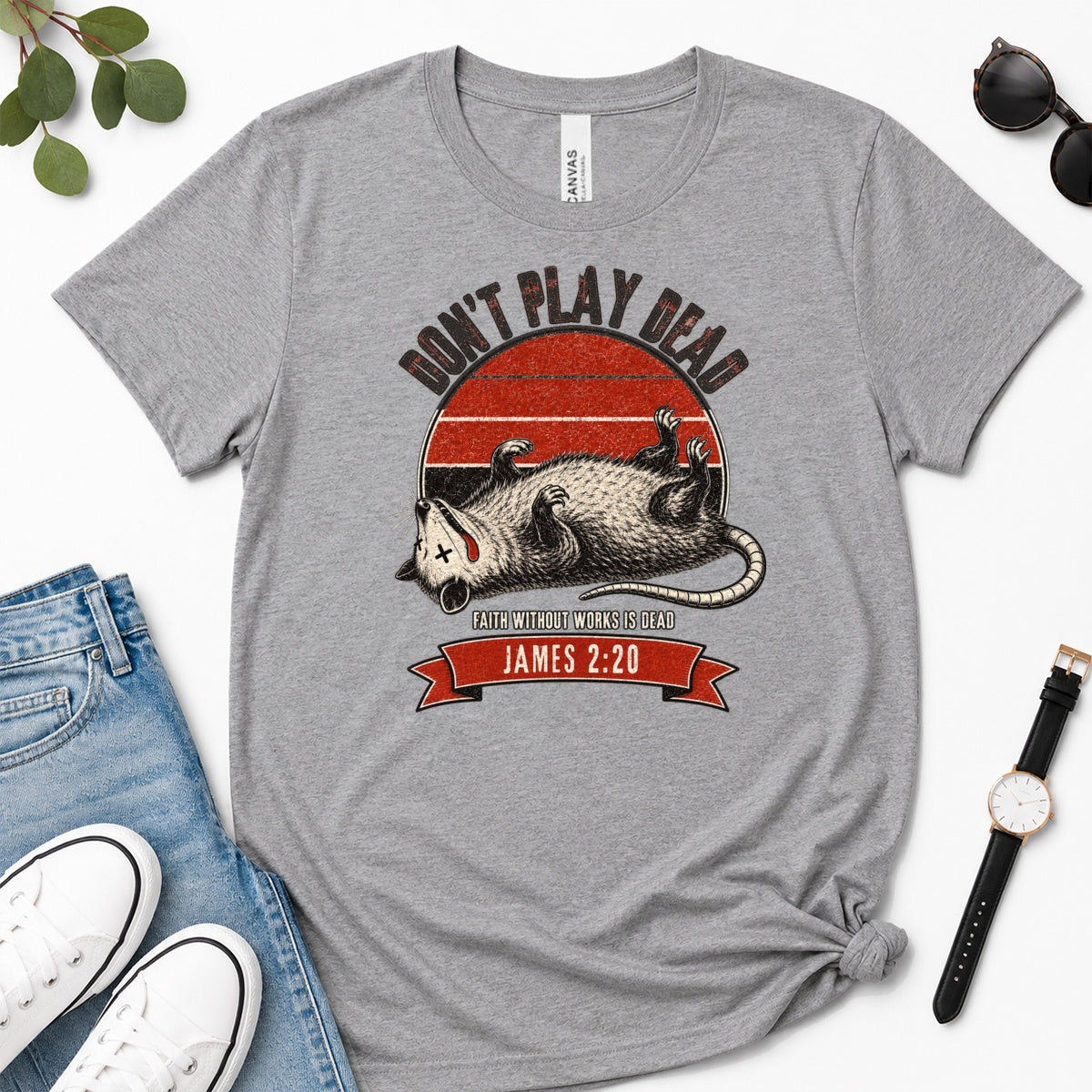 Don't Play Dead Faith Without Works Is Dead, Gift For Christian Opossum Lovers - 2D Unisex Premium T-shirt