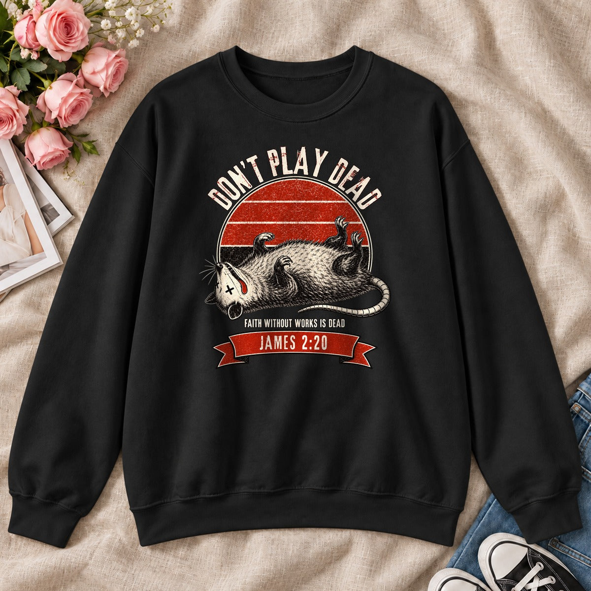 Don't Play Dead Faith Without Works Is Dead, Gift For Christian Opossum Lovers - 2D Unisex Sweatshirt