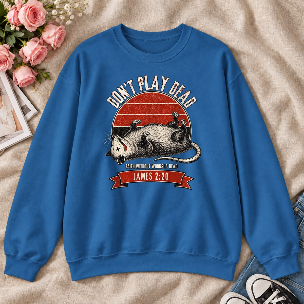 Don't Play Dead Faith Without Works Is Dead, Gift For Christian Opossum Lovers - 2D Unisex Sweatshirt