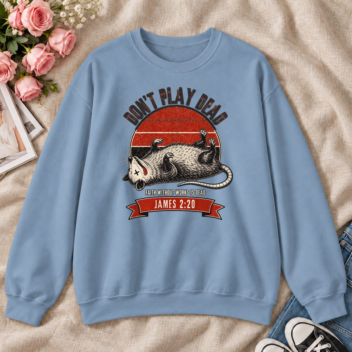 Don't Play Dead Faith Without Works Is Dead, Gift For Christian Opossum Lovers - 2D Unisex Sweatshirt