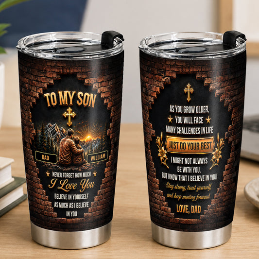 To My Son Never Forget How Much I Love You, Gift For Son | Personalized Stainless Steel Tumbler