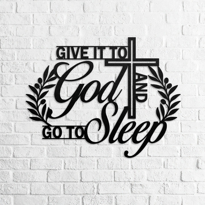 Give It To God And Go To Sleep - Metal Wall Art Sign