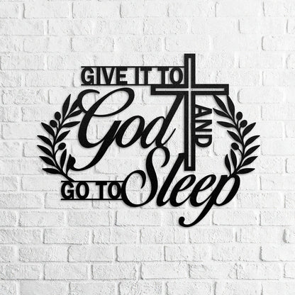 Give It To God And Go To Sleep - Metal Wall Art Sign