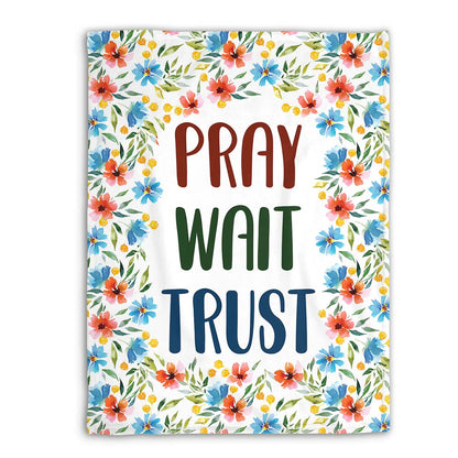 Christian Fleece Blanket, Pray Wait Trust Floral Faith Quote