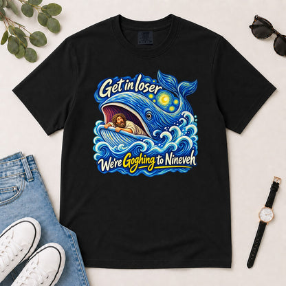 Get In Loser We're Goghing To Nineveh, Jonah 1:17, Funny Bible Gift For Christian Art Lovers | 2D Unisex Garment-dyed T-shirt