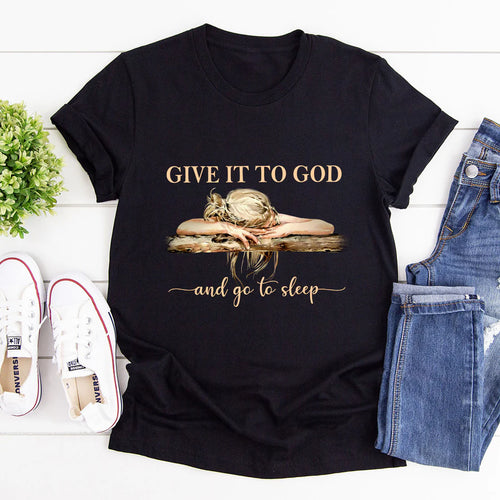 Give It To God And Go To Sleep | 2D Unisex T-shirt