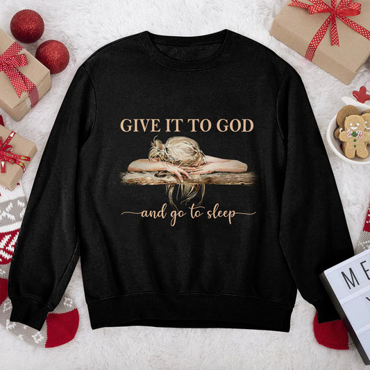 Give It To God And Go To Sleep | 2D Unisex Sweatshirt
