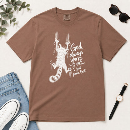 God Always Works It Out I Just Panic First, Gift For Christian Cat Moms - 2D Unisex Garment-dyed T-shirt