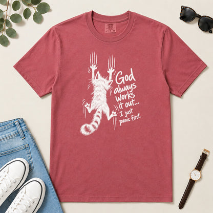 God Always Works It Out I Just Panic First, Gift For Christian Cat Moms - 2D Unisex Garment-dyed T-shirt