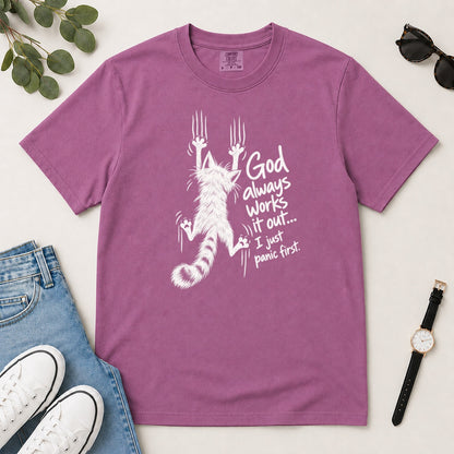 God Always Works It Out I Just Panic First, Gift For Christian Cat Moms - 2D Unisex Garment-dyed T-shirt