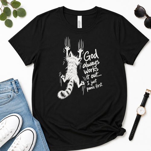 God Always Works It Out I Just Panic First, Gift For Christian Cat Moms - 2D Unisex Premium T-shirt