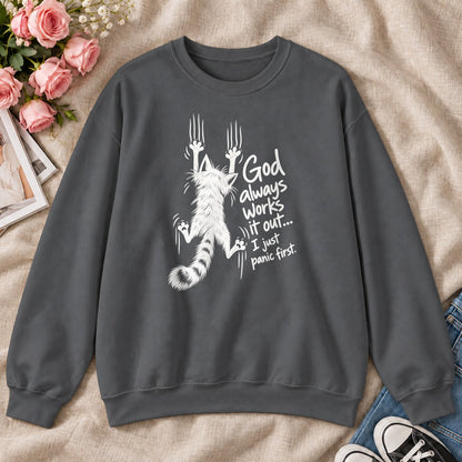God Always Works It Out I Just Panic First, Gift For Christian Cat Moms - 2D Unisex Sweatshirt