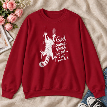 God Always Works It Out I Just Panic First, Gift For Christian Cat Moms - 2D Unisex Sweatshirt