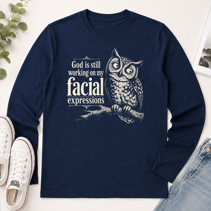 God Is Still Working On My Facial Expression, Gift For Christian Owl Lovers - 2D Unisex Long Sleeve