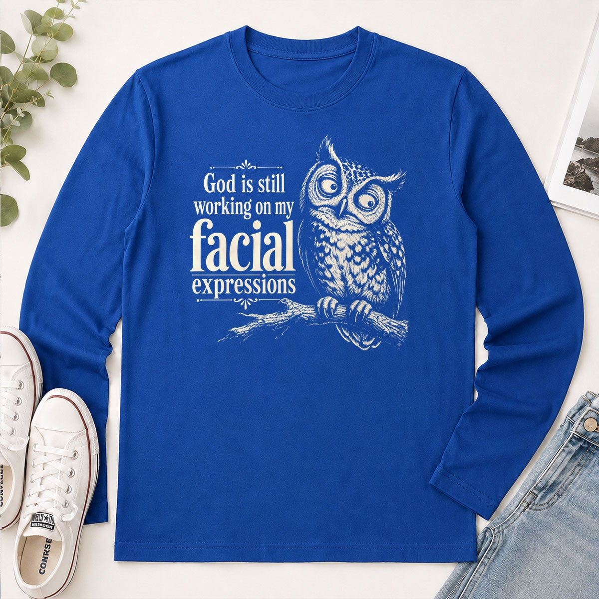 God Is Still Working On My Facial Expression, Gift For Christian Owl Lovers - 2D Unisex Long Sleeve