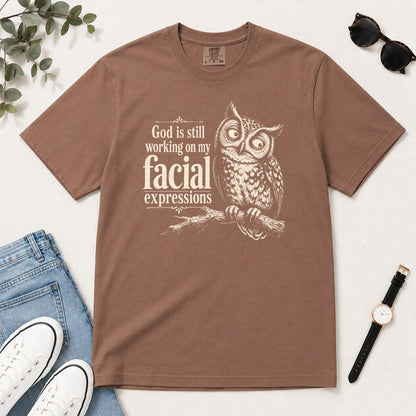 God Is Still Working On My Facial Expressions, Gift For Funny Christian Women - 2D Unisex Garment-dyed T-shirt