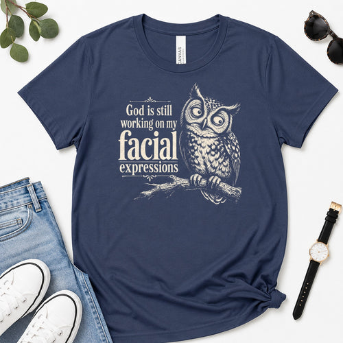 God Is Still Working On My Facial Expressions, Gift For Funny Christian Women - 2D Unisex Premium T-shirt
