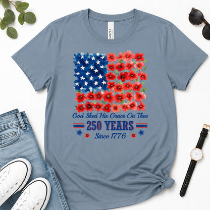 God Shed His Grace On Thee 250 Years, Gift For Patriotic Christians - 2D Unisex Premium T-shirt