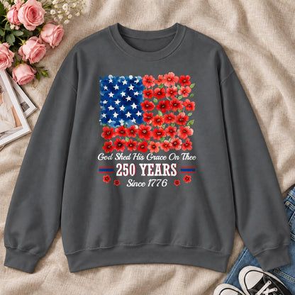 God Shed His Grace On Thee 250 Years, Gift For Patriotic Christians - 2D Unisex Sweatshirt