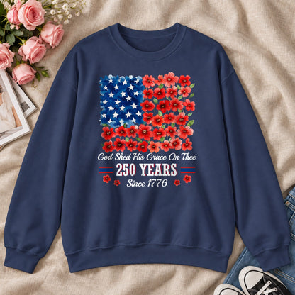 God Shed His Grace On Thee 250 Years, Gift For Patriotic Christians - 2D Unisex Sweatshirt