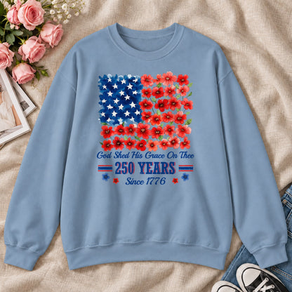 God Shed His Grace On Thee 250 Years, Gift For Patriotic Christians - 2D Unisex Sweatshirt