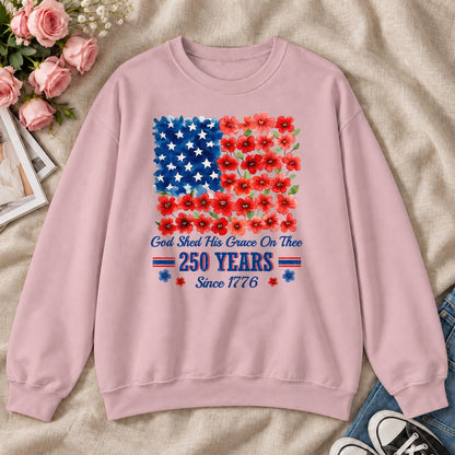 God Shed His Grace On Thee 250 Years, Gift For Patriotic Christians - 2D Unisex Sweatshirt