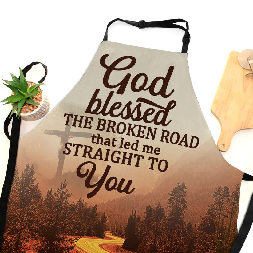 God Blessed The Broken Road  - Apron With Neck Strap