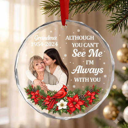 Although You Can't See Me, I'm Always With You, Gift For Mom Or Grandma - Personalized Heart Shaped Glass Ornament