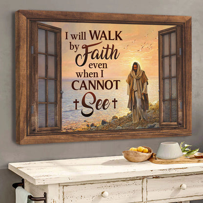 I Will Walk By Faith Even I Cannot See - Personalized Canvas