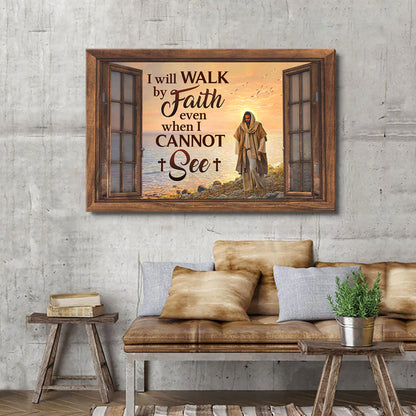 I Will Walk By Faith Even I Cannot See - Personalized Canvas
