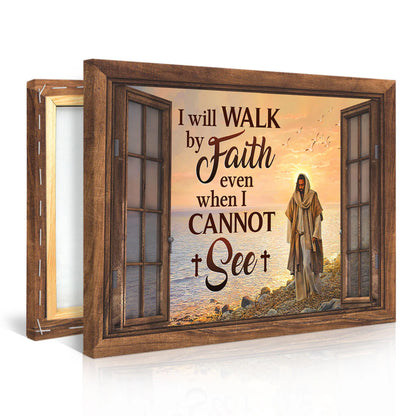I Will Walk By Faith Even I Cannot See - Personalized Canvas