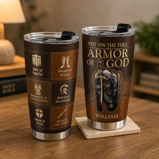 Put On The Full Armor Of God, Warrior Of Faith | Personalized Stainless Steel Tumbler