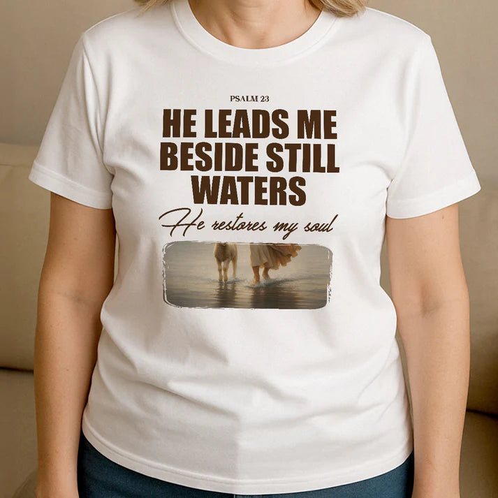 He Leads Me Beside Still Waters  | 2D Unisex T-shirt