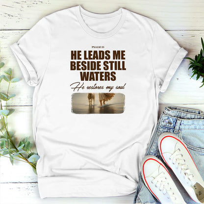 He Leads Me Beside Still Waters  | 2D Unisex T-shirt